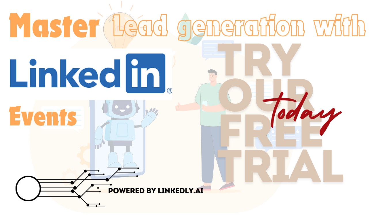 Master Lead Generation with LinkedIn Events and Linkedly AI in 2024