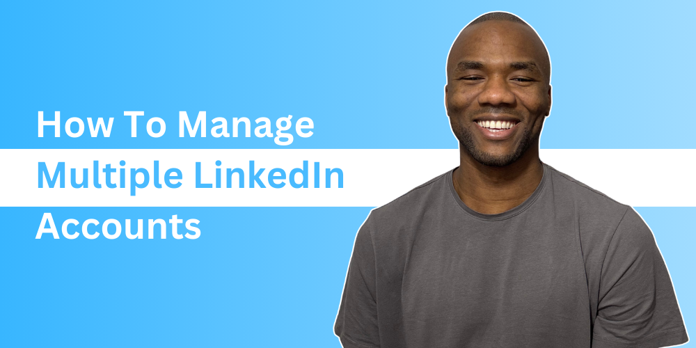 How To Manage Multiple LinkedIn Accounts