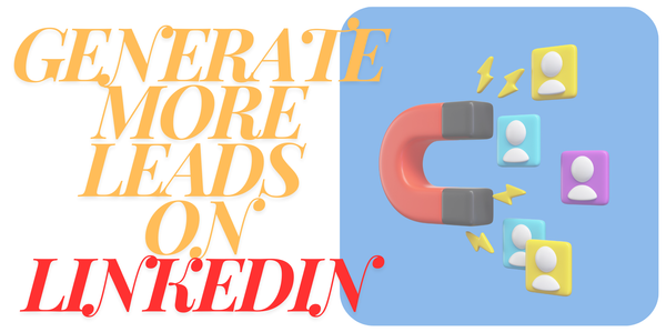 How to Generate More Leads on LinkedIn