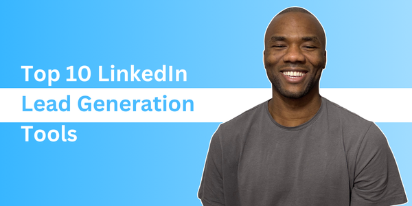 Top 10 LinkedIn Lead Generation Tools