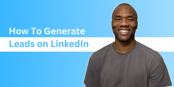 How To Generate Leads on LinkedIn